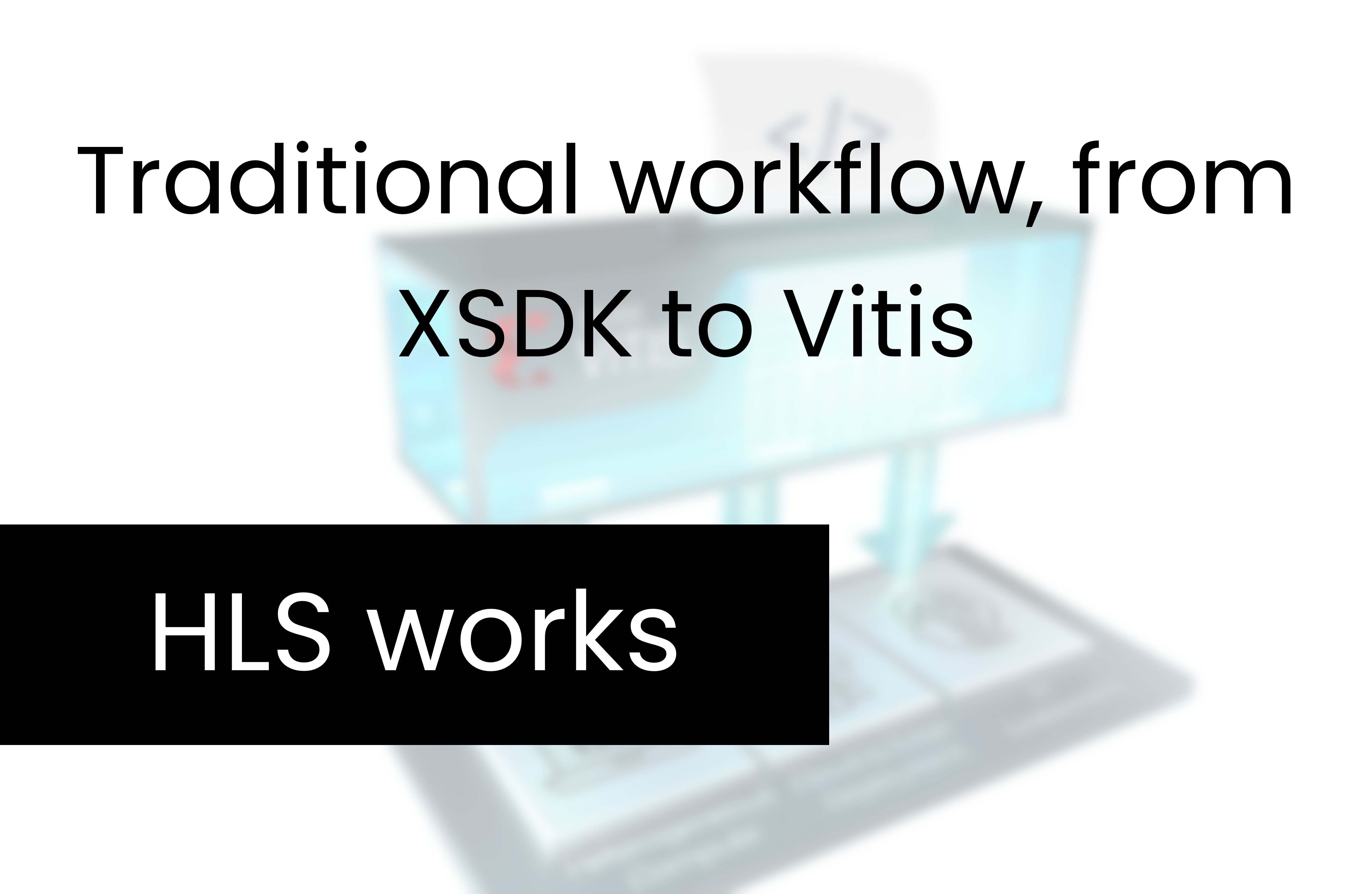 Traditional workflow, from SDK to Vitis.